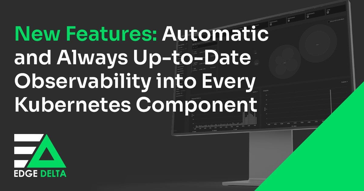 New Features: Automatic and Always Up-to-Date Observability into Every Kubernetes Component
