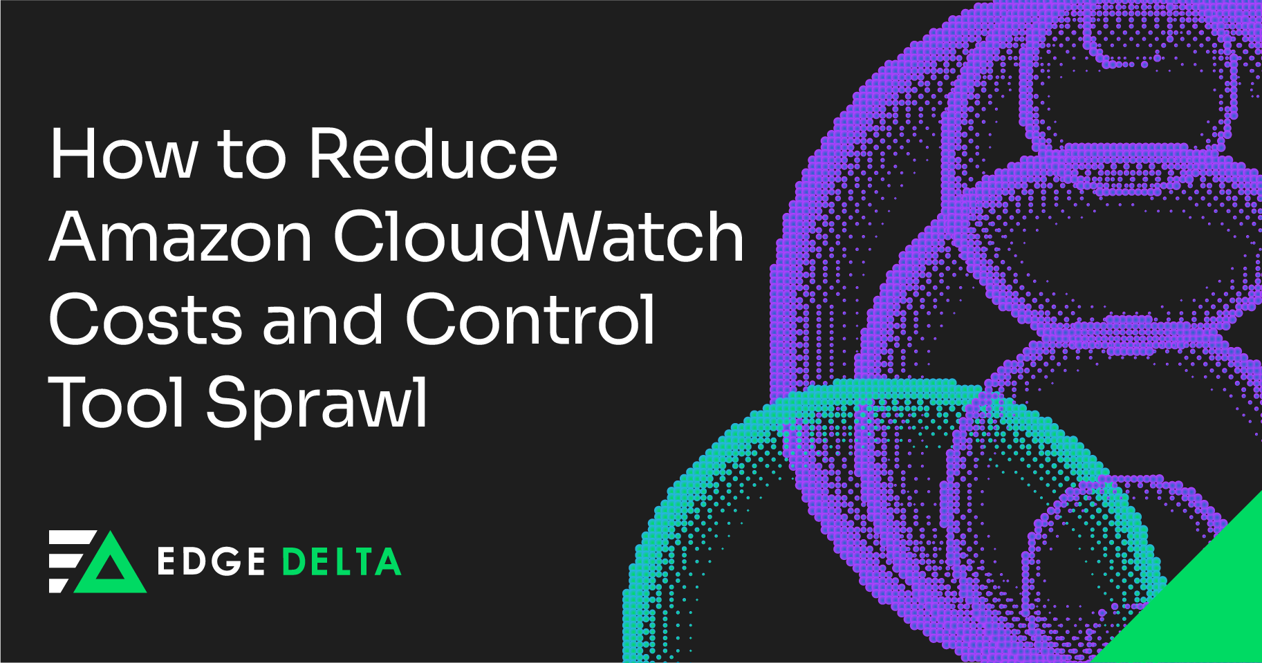 How to Reduce Amazon CloudWatch Costs and Control Tool Sprawl